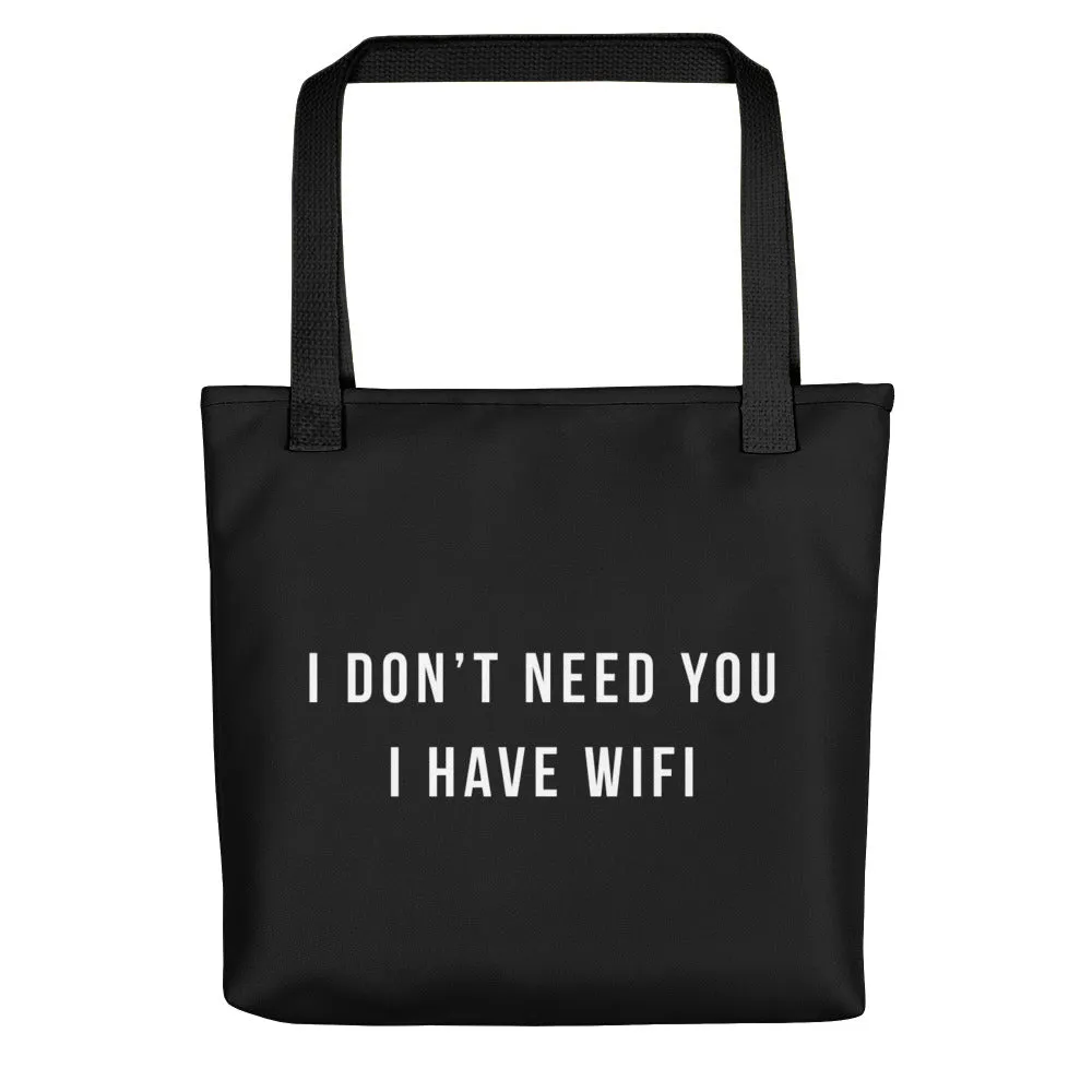 I don't need you, i have wifi (funny) Tote bag