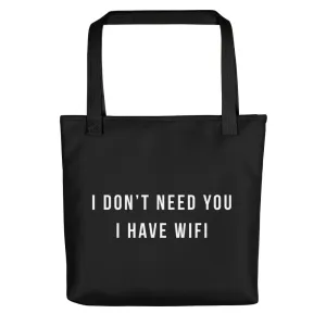 I don't need you, i have wifi (funny) Tote bag